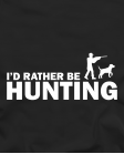 I`d rather be hunting
